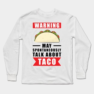 Warning May Spontaneously Talk About Taco Long Sleeve T-Shirt